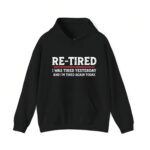 RE TIRED Funny Hoodie Humorous Lazy Quote Hoodie Sarcastic Retirement Gift Unisex Cozy Pullover.jpg