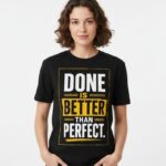 Done Is Better Than Perfect Tee 1
