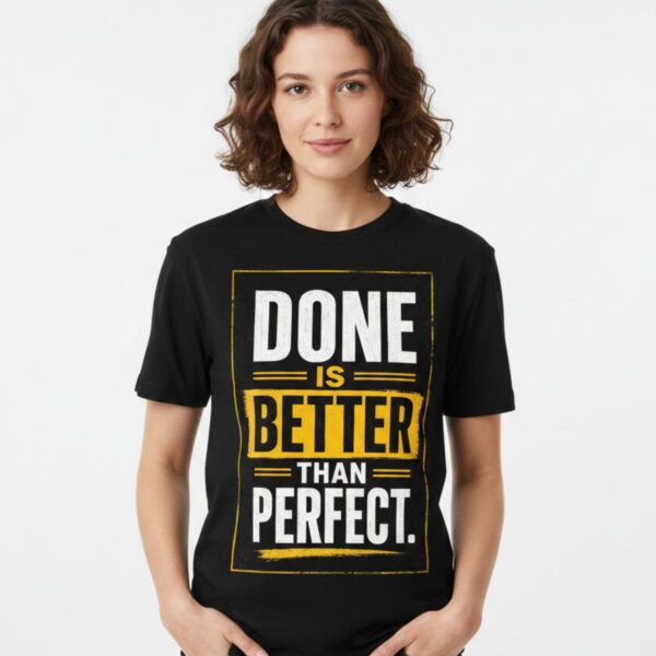 Done Is Better Than Perfect Tee 1