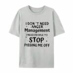 I Don t Need Anger Management T Shirt Funny Sarcastic Graphic Tee Witty Quote Unisex Cotton Shirt.jpg