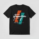 Stay Stronger Never Give Up Tee 1